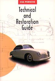 356 Porsche Technical and Restoration Guide by the editors and contributors of the 356 Registry